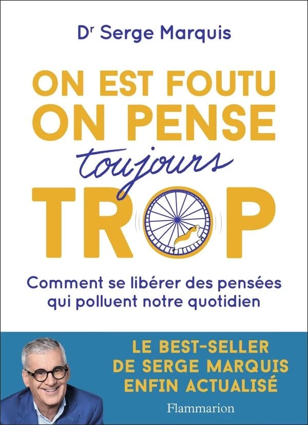 On est foutu, on pense toujours trop : comment se libérer des pensées qui polluent notre quotidien ([Nouvelle éd., mise à jour et actualisée]) Serge Marquis