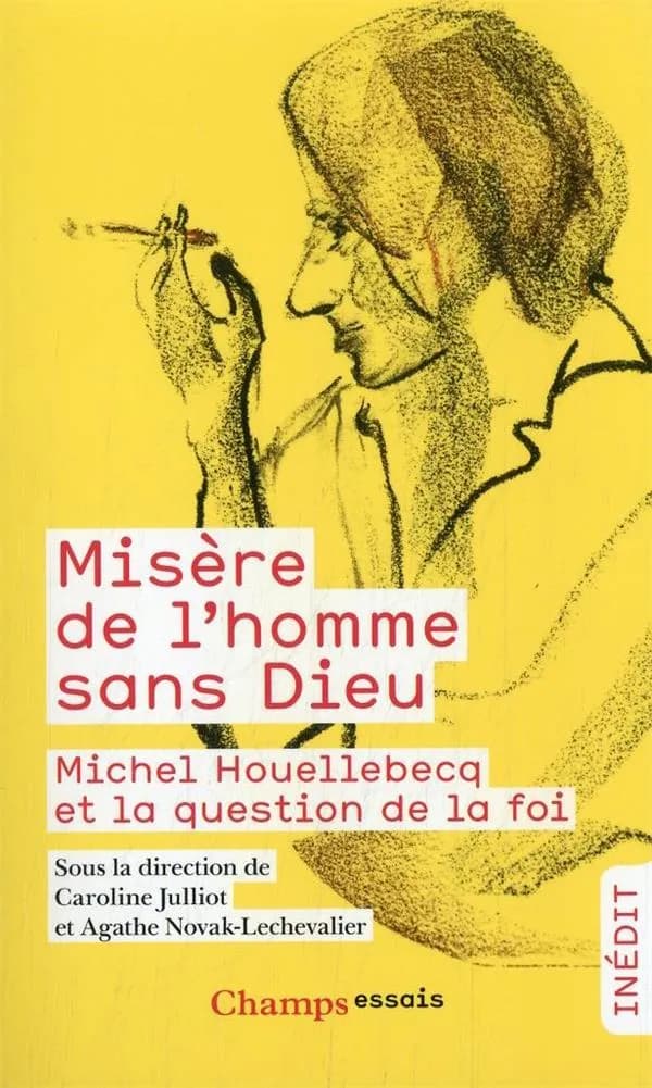 Misère de l'homme sans dieu : Michel Houellebecq et la question de la foi