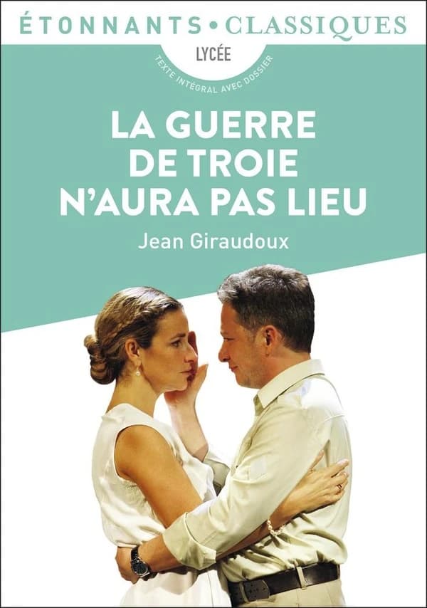 La guerre de Troie n'aura pas lieu (Éd. revue en 2018 et 2022) Giraudoux ; présentation, notes, dossier et cahier photos par Delphine Urban,...