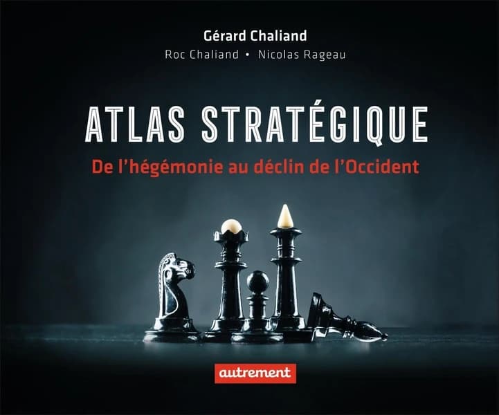Atlas stratégique : de l'hégémonie au déclin de l'Occident