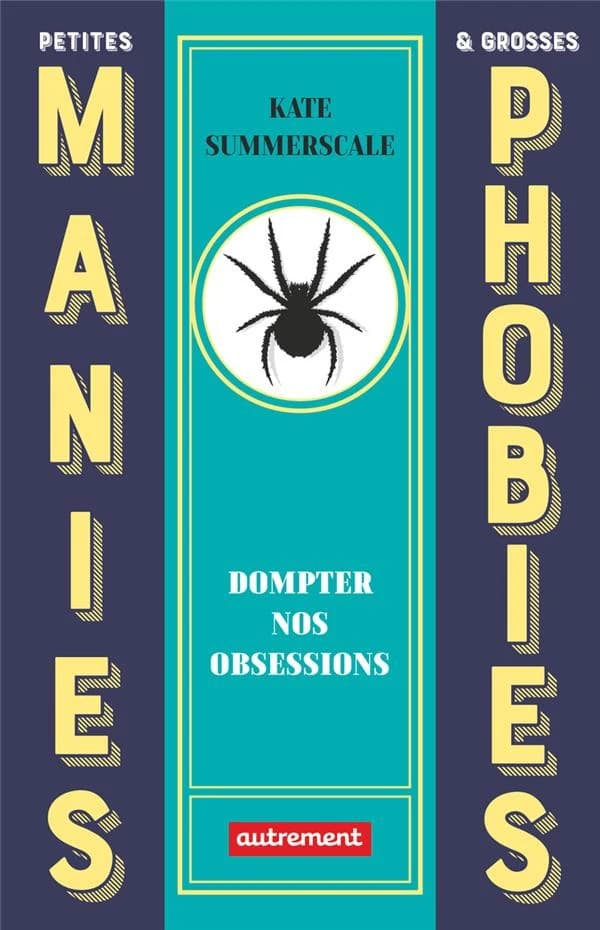 Petites manies et grosses phobies : dompter nos obsessions