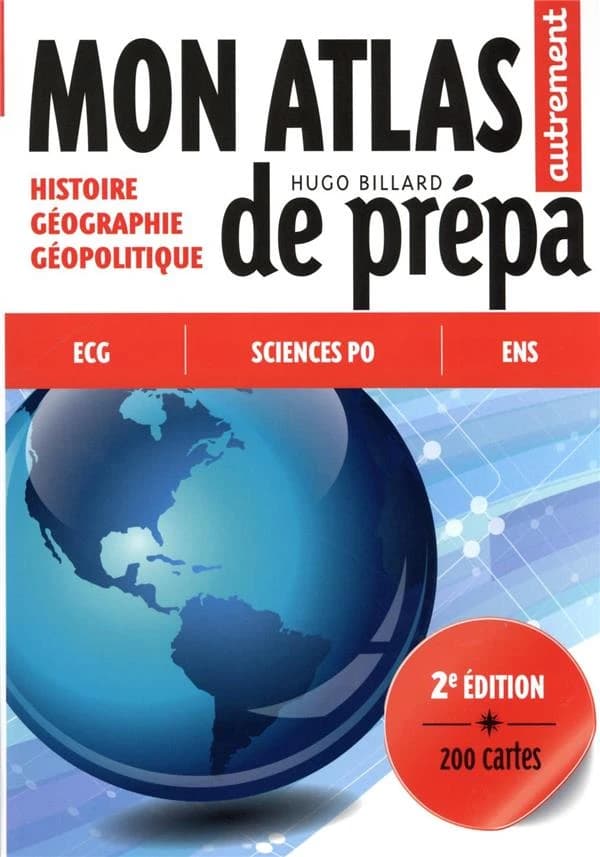 Mon atlas de prépa : histoire, géographie, géopolitique (Deuxième édition) Hugo Billard ; cartographie Hugues Piolet