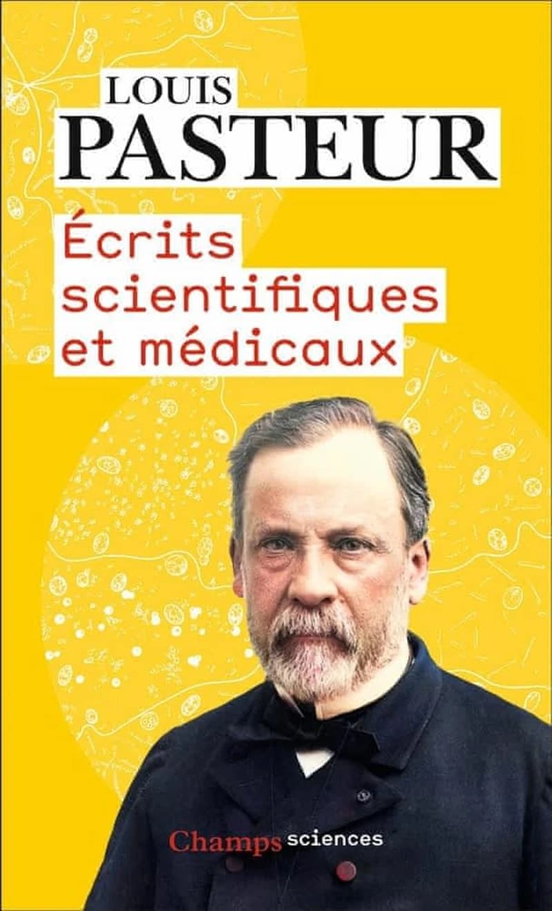 Écrits scientifiques et médicaux (Nouvelle éd.) Louis Pasteur ; choix, présentation et notes par André Pichot