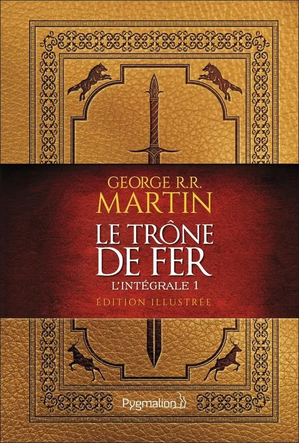 Le trône de fer : roman : l'intégrale illustrée. 1 (Éd. illustrée) Georges R. R. Martin ; traduit de l'américain par Jean Sola ; traduction révisée avec l'aimable concours de la Garde de Nuit