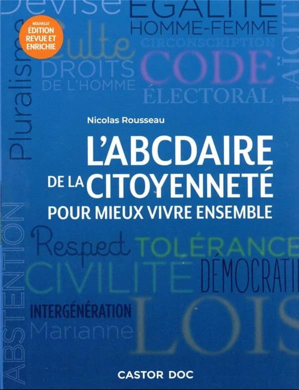 L'ABCdaire de la citoyenneté : pour mieux vivre ensemble (Nouvelle éd. revue et augmentée) Nicolas Rousseau