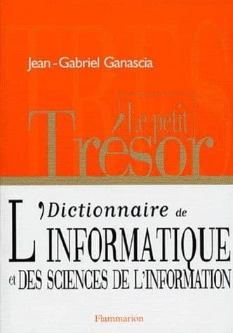 Le petit trésor, dictionnaire de l'informatique et des sciences de l'information