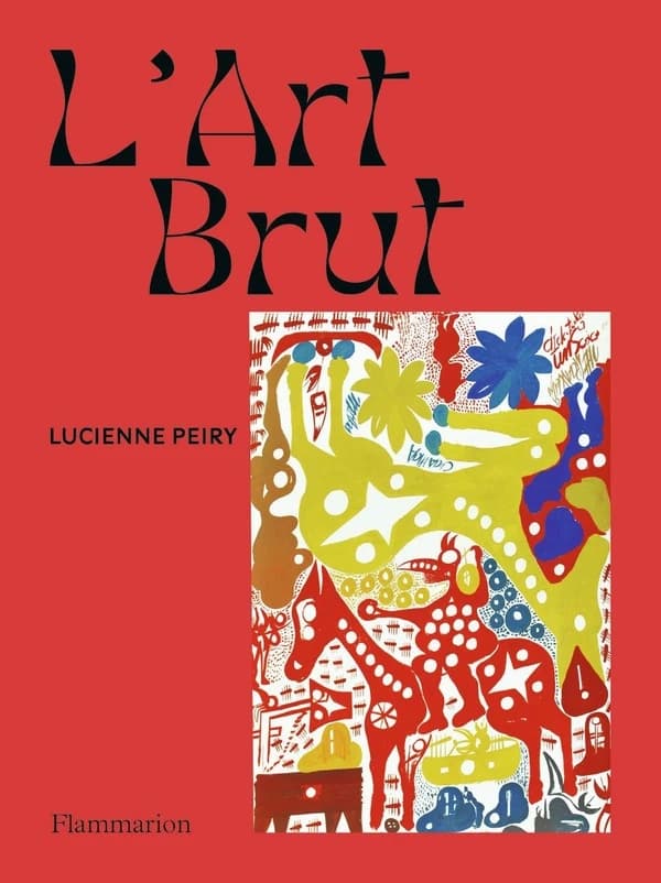 L'art brut (Éd. revue et augmentée) Lucienne Peiry