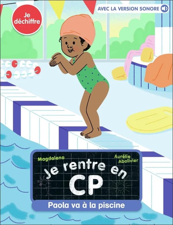 Je rentre en CP : je déchiffre. 21, Paola va à la piscine