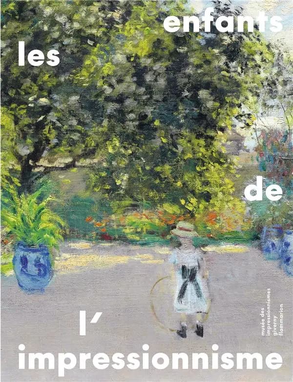 Les enfants de l'impressionnisme : [exposition, Giverny, Musée des impressionnismes Giverny, 31 mars-2 juillet 2023]