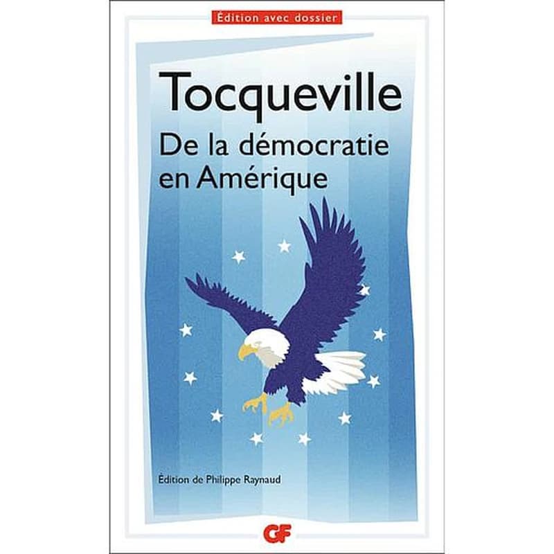 De la démocratie en Amérique ([Nouvelle éd.]) Tocqueville ; choix de textes, présentation, notes, glossaire, dossier et bibliographie de Philippe Raynaud