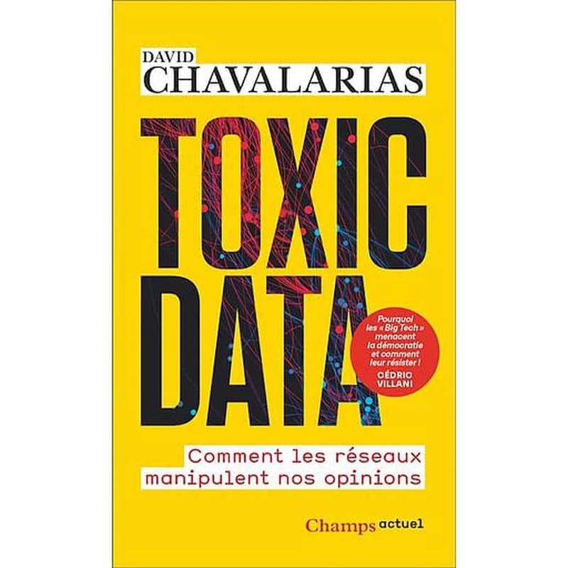 Toxic data : comment les réseaux manipulent nos opinions
