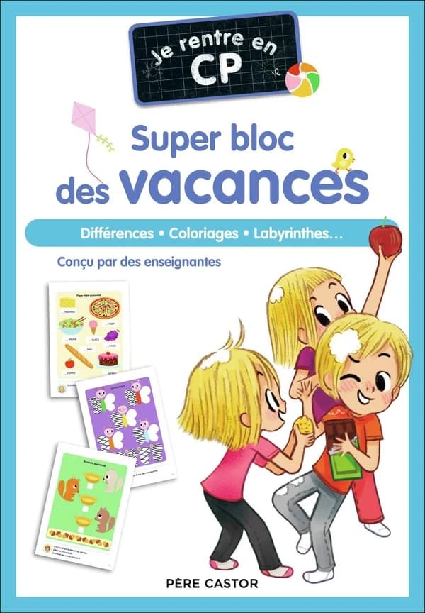 Je rentre en CP : Super bloc des vacances : différences, coloriages, labyrinthes...