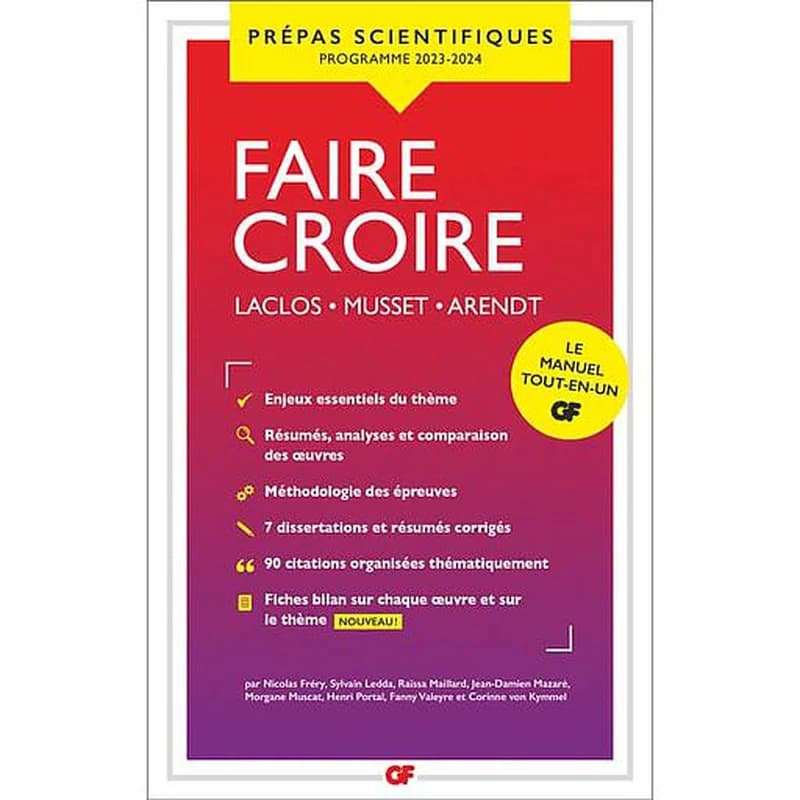 Faire croire : Laclos, "Les liaisons dangereuses", Musset, "Lorenzaccio", Arendt, "Vérité et politique" et "Du mensonge en politique" : concours d'entrée aux grandes écoles scientifiques 2023-2024