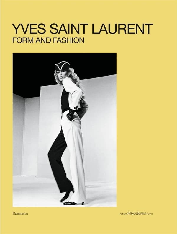 Yves Saint Laurent : form and fashion : [exhibition, Paris, Musée Yves Saint Laurent Paris, June 9, 2023-January 14, 2024] (English-language ed.) editorial direction by Elsa Janssen