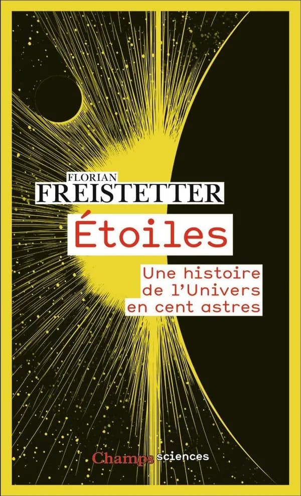 Étoiles : une histoire de l'univers en cent astres ([Nouvelle éd.]) Florian Freistetter ; illustrations de Scott Pennor's ; traduit de l'allemand par Aline Gerstner