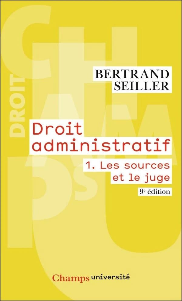 Droit administratif. 1, Les sources et le juge (9e éd.) Bertrand Seiller ; [sous la direction de Frédéric Rouvillois]