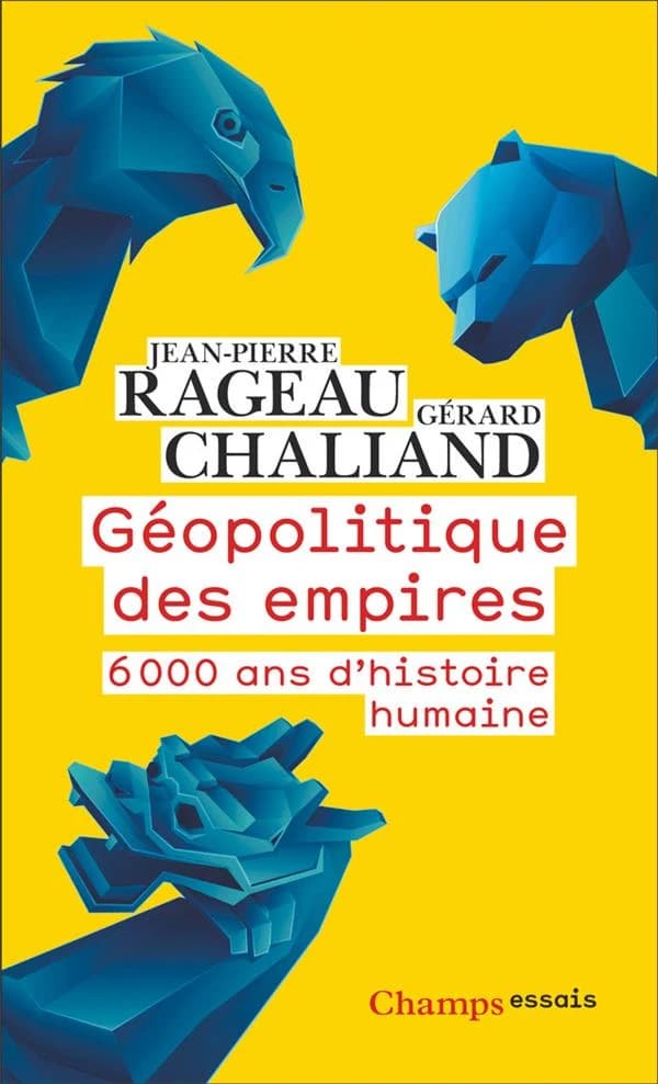 Géopolitique des empires : 6000 ans d'histoire humaine ([Nouvelle éd.]) Gérard Chaliand, Jean-Pierre Rageau