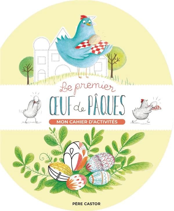 Le premier oeuf de Pâques : mon cahier d'activités