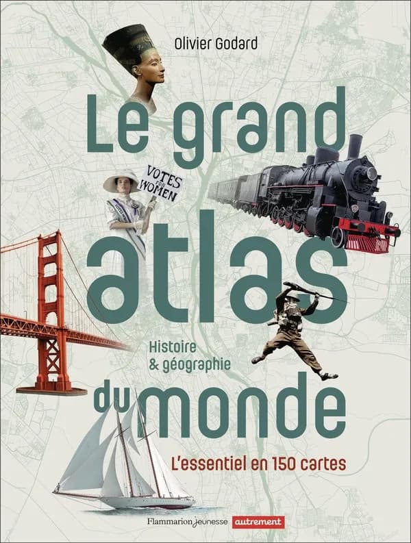 Le Grand atlas du monde : histoire et géographie