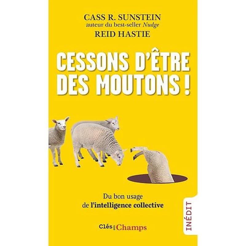 Cessons d'être des moutons ! : du bon usage de l'intelligence collective