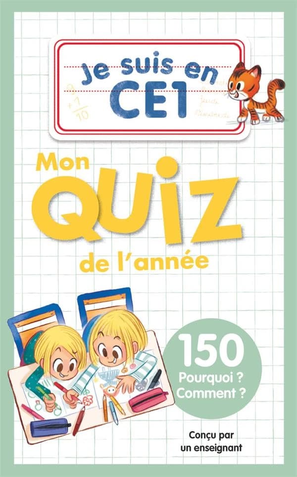 Je suis en CE1 : Mon quiz de l'année : 150 Pourquoi ? Comment ?