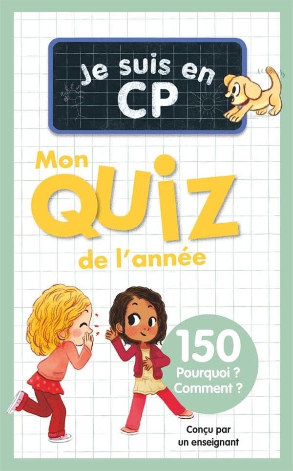Je suis en CP : Mon quiz de l'année, 150 Pourquoi ? Comment ?