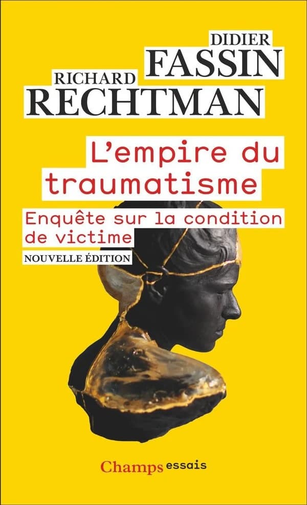 L'empire du traumatisme : enquête sur la condition de victime ([Éd. avec une] nouvelle postface, 2024) Didier Fassin, Richard Rechtman