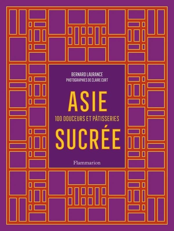 Asie sucrée : 100 douceurs et pâtisseries
