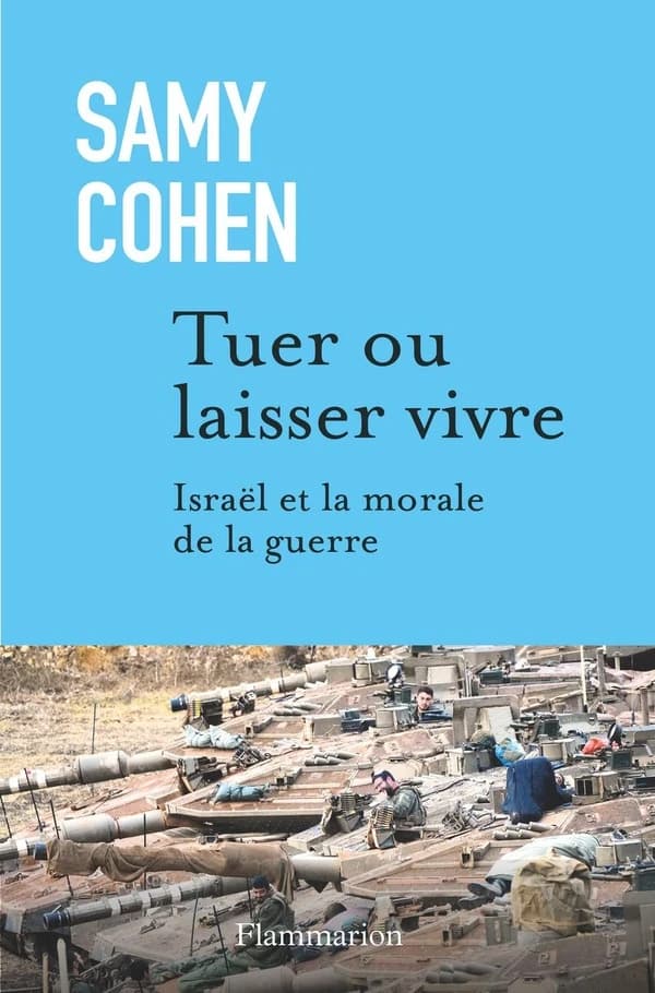 Tuer ou laisser vivre : Israël et la morale de la guerre