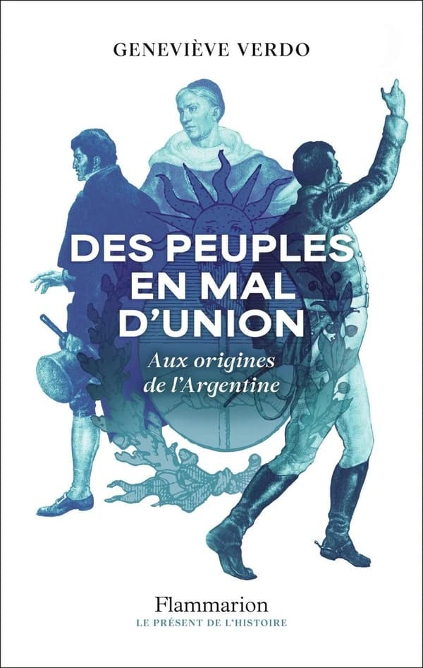 Des peuples en mal d'union : aux origines de l'Argentine