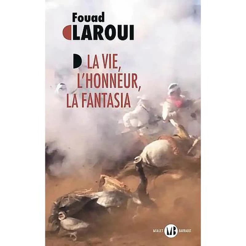 La vie, l'honneur, la fantasia : roman