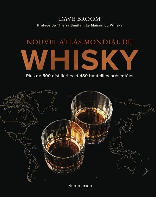 Nouvel atlas mondial du whisky : plus de 500 distilleries et 480 bouteilles présentées ([Nouvelle éd.]) Dave Broom ; préface de la Maison du whisky ; traduit de l'anglais, Christian-Martin Diebold