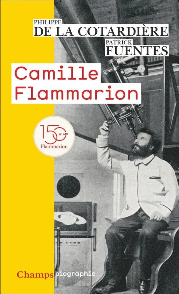 Camille Flammarion (Nouvelle éd. revue et augmentée) Philippe de La Cotardière, Patrick Fuentes