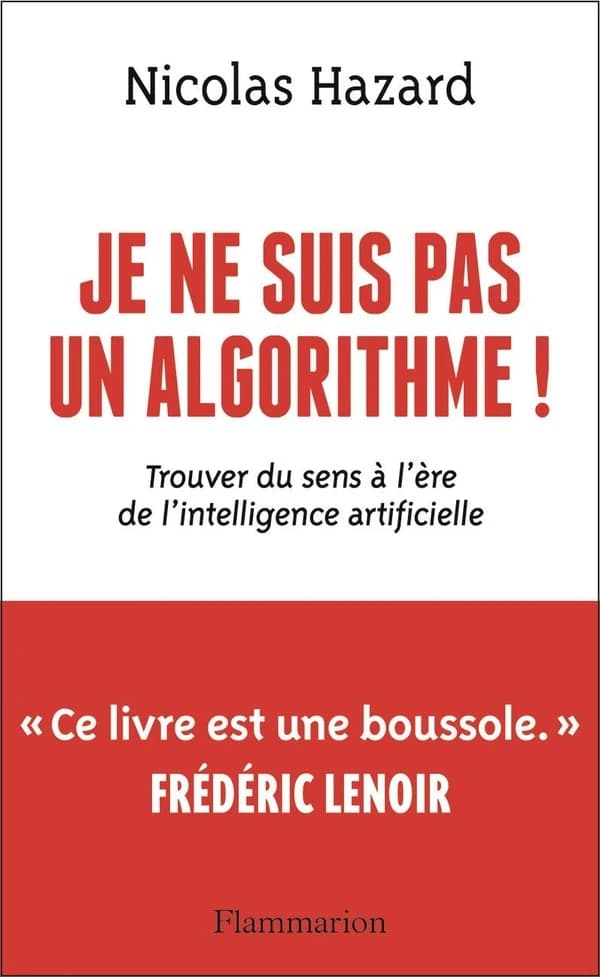 Je ne suis pas un algorithme ! : trouver du sens à l'ère de l'intelligence artificielle