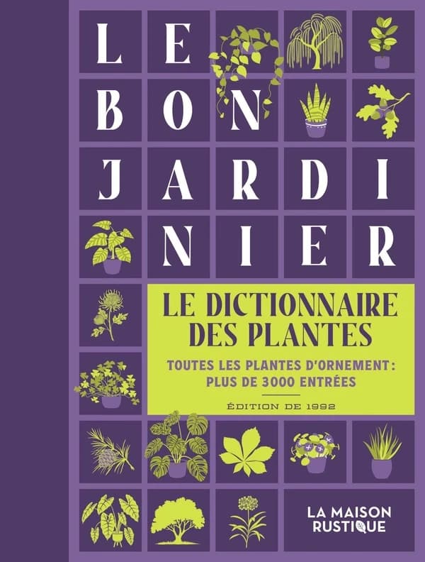 Le bon jardinier, le dictionnaire des plantes : Toutes les plantes d'ornement : Plus de 3000 entrées