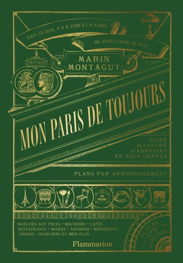 Mon Paris de toujours : tout ce qu'il y a à voir et à faire, de jour comme de nuit : guide illustré d'adresses en tous genres : plans par arrondissement...