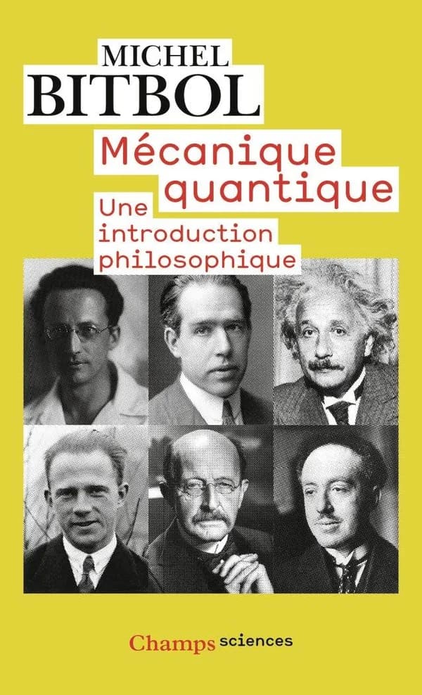 Mécanique quantique : une introduction philosophique (Édition revue et augmentée d'un index des noms et d'un index thématique (1999)) Michel Bitbol