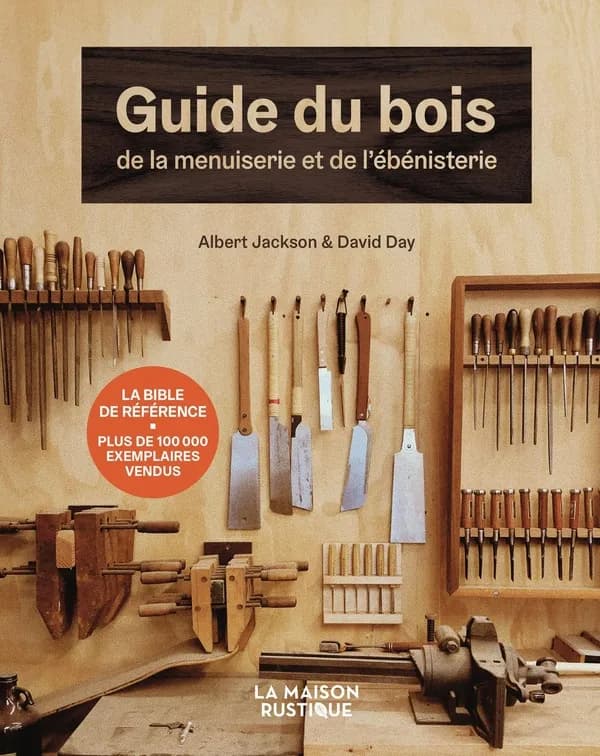 Guide du bois, de la menuiserie et de l'ébénisterie
