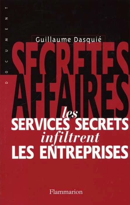 Secrètes affaires : les services secrets infiltrent les entreprises