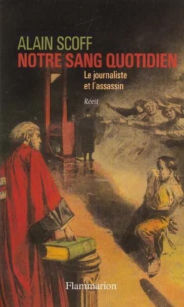 Notre sang quotidien : le journaliste et l'assassin
