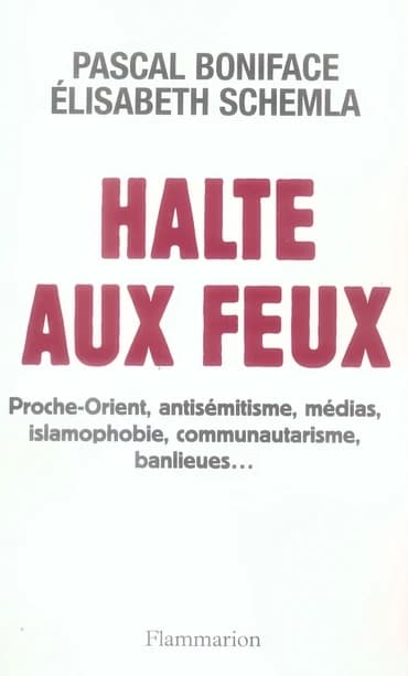Halte aux feux : Proche-Orient, antisémitisme, médias, islamophobie, communautarisme, banlieues