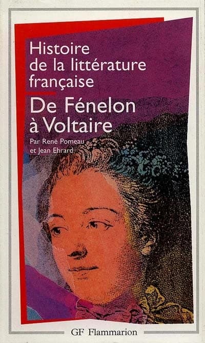 De Fénelon à Voltaire (Nouv. éd. rév. 1998, bibliogr. mise à jour) par René Pomeau et Jean Ehrard