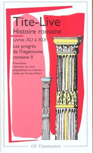 Histoire romaine. Livres XLI à XLV, [Les progrès de l'hégémonie romaine]. [II]