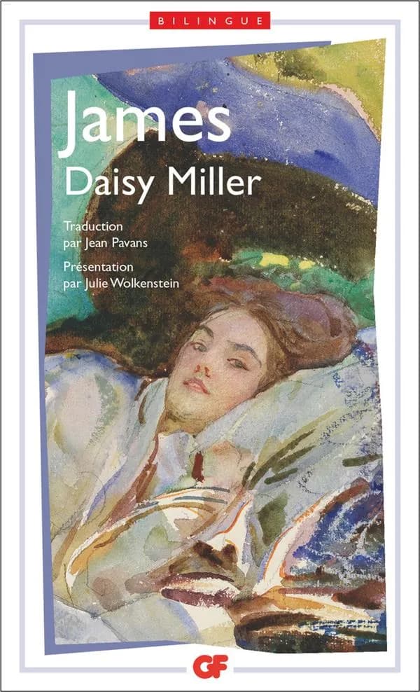 Daisy Miller (Éd. bilingue) Henry James ; présentation, notes, bibliogr. par Julie Wolkenstein ; trad., chronologie par Jean Pavans