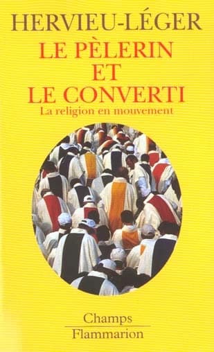 Le pèlerin et le converti : la religion en mouvement