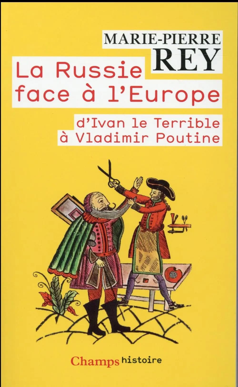 La Russie face à l'Europe : d'Ivan le Terrible à Vladimir Poutine (Éd. augmentée) Marie-Pierre Rey