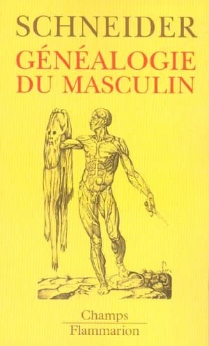 Généalogie du masculin (Éd. revue et augmentée) Monique Schneider ; [sous la direction de Jean-François de Sauverzac]