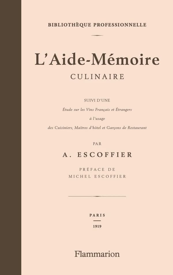 L'aide-mémoire culinaire : suivi d'une étude sur les vins français et étrangers à l'usage des cuisiniers, maîtres d'hôtels et garçons de restaurant ([Reproduction en fac-sim.]) par A. Escoffier