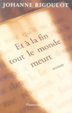 Et à la fin tout le monde meurt : roman