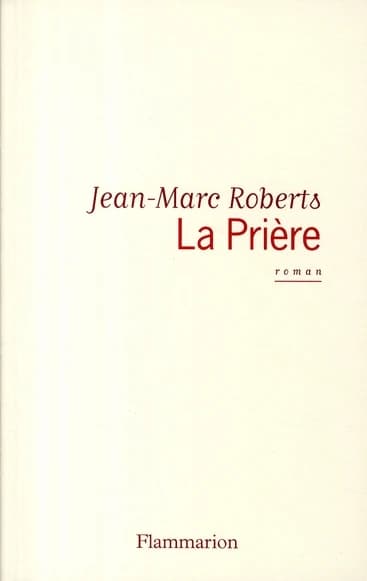 La prière : roman